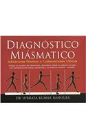 Diagnostico Miasmatico: Indicaciones Practicas Y Comparaciones Clinicas