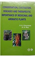 Conservation, Cultivation,Diseases and Therapeutic Importance of Medicinal and Aromatic Plants