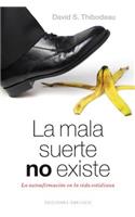 Mala Suerte No Existe
