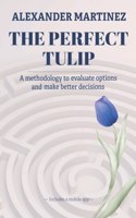 perfect tulip: A methodology to evaluate options and make better decisions