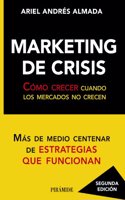Marketing de crisis: Como Crecer Cuando Los Mercados No Crecen