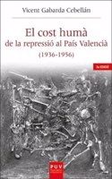 El cost huma de la repressio al Pais Valencia (1936-1956)