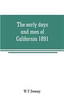 The early days and men of California 1891