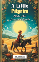A Little PilgrimStories of the Seen and the Unseen (Edition2024)