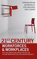 21st Century Workforces and Workplaces: The Challenges and Opportunities for Future Work Practices and Labour Markets