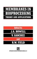 Membranes in Bioprocessing: Theory and Applications