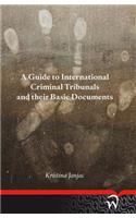 A Guide to International Criminal Tribunals and Their Basic Documents