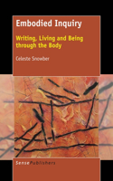 Embodied Inquiry: Writing, Living and Being Through the Body