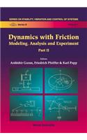 Dynamics with Friction, Modeling, Analysis and Experiments, Part II