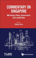 Commentary on Singapore, Volume 1: Foreign Policy, Governance and Leadership