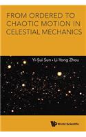 From Ordered to Chaotic Motion in Celestial Mechanics