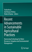 Recent Advancements in Sustainable Agricultural Practices