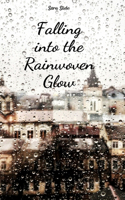 Falling into the Rainwoven Glow