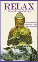 Relax within Everyone's Reach - Practical Exercises of Breathing, Easing and Visualization