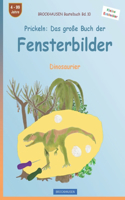 Prickeln: Das große Buch der Fensterbilder: BROCKHAUSEN Dinosaurier. BROCKHAUSEN Bastelbuch Band 6. Kleine Entdecker. 4 - 99 Jahre.