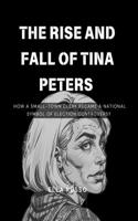 rise and fall of Tina Peters: How a Small-Town Clerk Became a National Symbol of Election Controversy