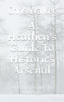 A Heathen's Guide To Histories Arsenal