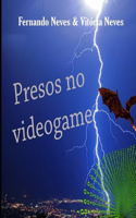 Presos no videogame