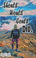 Should, Would, Could, DID: A personal story of travel, adventure, heartbreak and achievement