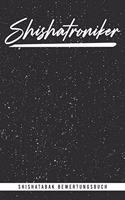 Shishatroniker. Shishatabak Bewertungsbuch