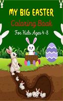 MY BIG EASTER Coloring Book For Kids Ages 4-8: A Fun Easter Coloring Book of Easter Bunnies, Easter Eggs, Easter Baskets & baby chicken(Best Gifts for children's)