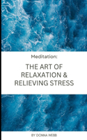 Meditation: The Art of Relaxation and Relieving Stress