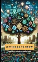 Letting Go to Grow: The Power of Embracing the Unknown