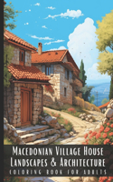Macedonian Village House Landscapes & Architecture Coloring Book for Adults