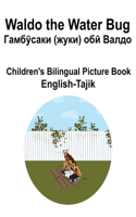 English-Tajik Waldo the Water Bug / &#1043;&#1072;&#1084;&#1073;&#1263;&#1089;&#1072;&#1082;&#1080; (&#1078;&#1091;&#1082;&#1080;) &#1086;&#1073;&#1251; &#1042;&#1072;&#1083;&#1076;&#1086; Children's Bilingual Picture Book