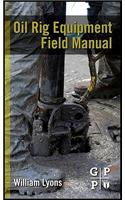 Oil Rig Equipment Field Manual