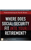 Where Does Social Security Fit Into Your Retirement?