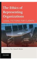 Ethics of Representing Organizations Legal Fictions for Clients