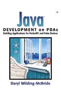 Java Development on PDAs: Building Applications for PocketPC and Palm Devices