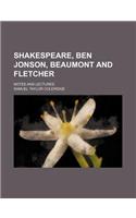 Shakespeare, Ben Jonson, Beaumont and Fletcher; Notes and Lectures: (English)