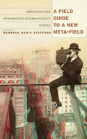 A Field Guide to a New Meta-field: Bridging the Humanities-Neurosciences Divide