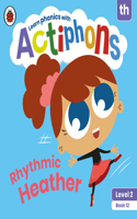 Actiphons Level 2 Book 12 Rhythmic Heather: Learn phonics and get active with Actiphons!(Actiphons)