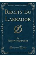 Recits Du Labrador (Classic Reprint)