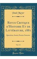 Revue Critique D'Histoire Et de Litterature, 1881, Vol. 11: Quinzieme Annee; Premier Semestre (Classic Reprint)