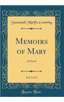 Memoirs of Mary, Vol. 5 of 5: A Novel (Classic Reprint): A Novel (Classic Reprint)