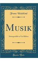 Musik: Sittengemälde in Vier Bildern (Classic Reprint)