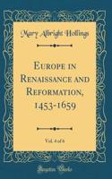 Europe in Renaissance and Reformation, 1453-1659, Vol. 4 of 6 (Classic Reprint)