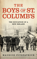 Boys of St. Columb's: The Education of a New Ireland