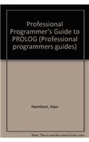 Professional Programmer's Guide to PROLOG (Professional programmers guides)