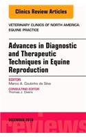 Advances in Diagnostic and Therapeutic Techniques in Equine Reproduction, an Issue of Veterinary Clinics of North America: Equine Practice