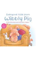 Wibbly Pig: Everyone Hide From Wibbly Pig: (Wibbly Pig)