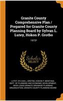 Granite County Comprehensive Plan / Prepared for Granite County Planning Board by Sylvan L. Lutey, Hokon P. Grotbo