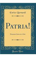 Patria!: Dramma Lirico in 4 Atti (Classic Reprint)