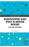 Misrepresenting Black Africa in U.S. Museums