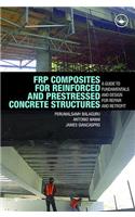 FRP Composites for Reinforced and Prestressed Concrete Structures: A Guide to Fundamentals and Design for Repair and Retrofit