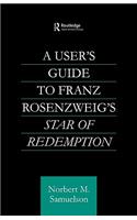 A User's Guide to Franz Rosenzweig's Star of Redemption